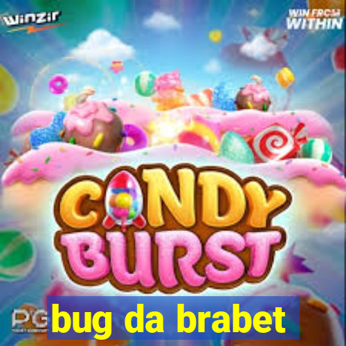 bug da brabet